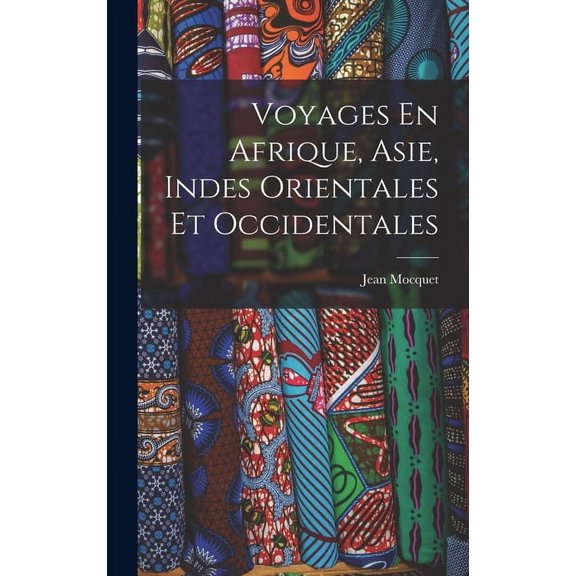 Voyages En Afrique, Asie, Indes Orientales Et Occidentales (Hardcover)