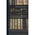 thumbnail image 1 of Voyages En Arabie: Contenant La Description Des Parties Du Hedjaz, RegardÃ©es Comme SacrÃ©es Par Les Musulmans: Suivis De , (Hardcover), 1 of 1