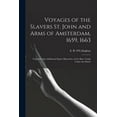 thumbnail image 1 of Voyages of the Slavers St. John and Arms of Amsterdam, 1659, 1663 [microform]: Together With Additional Papers Illustrative of the Slave Trade Under the Dutch (Paperback), 1 of 1