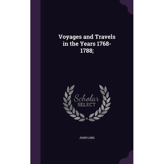 Voyages and Travels in the Years 1768-1788; (Hardcover)