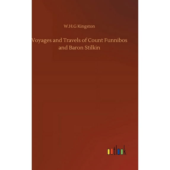 Voyages and Travels of Count Funnibos and Baron Stilkin (Hardcover)