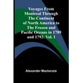 thumbnail image 1 of Voyages from Montreal Through the Continent of North America to the Frozen and Pacific Oceans in 1789 and 1793. Vol. I, (Paperback), 1 of 1