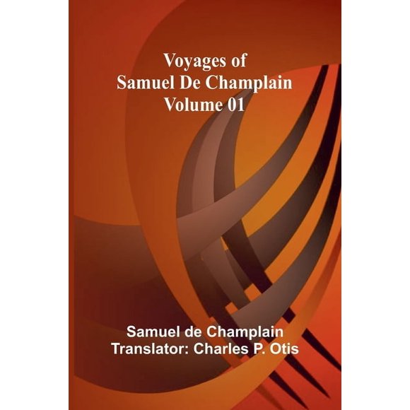 Voyages of Samuel De Champlain - Volume 01, (Paperback)