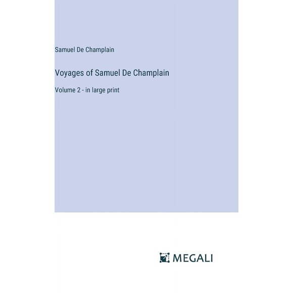 Voyages of Samuel De Champlain: Volume 2 - in large print (Hardcover)