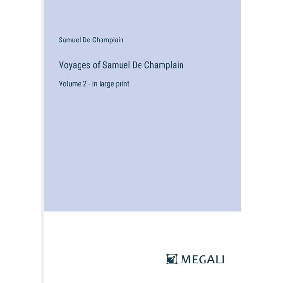 Voyages of Samuel De Champlain: Volume 2 - in large print (Paperback)