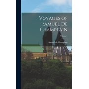 Voyages of Samuel de Champlain; Volume 1, Hardcover