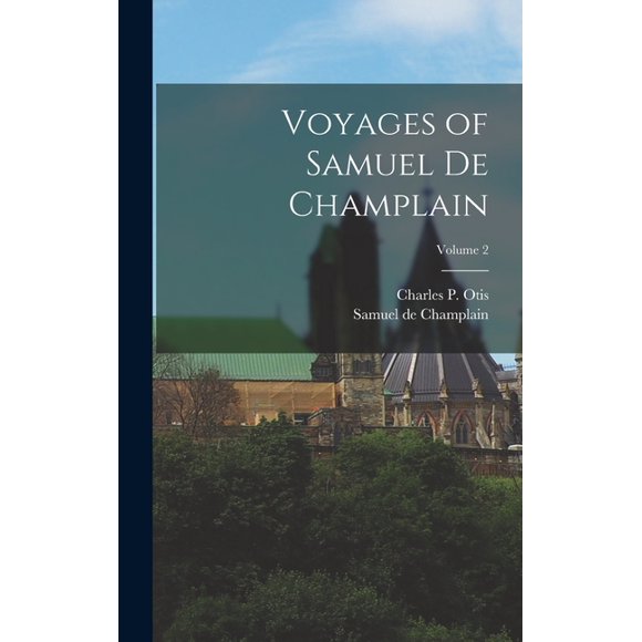 Voyages of Samuel de Champlain; Volume 2, (Hardcover)