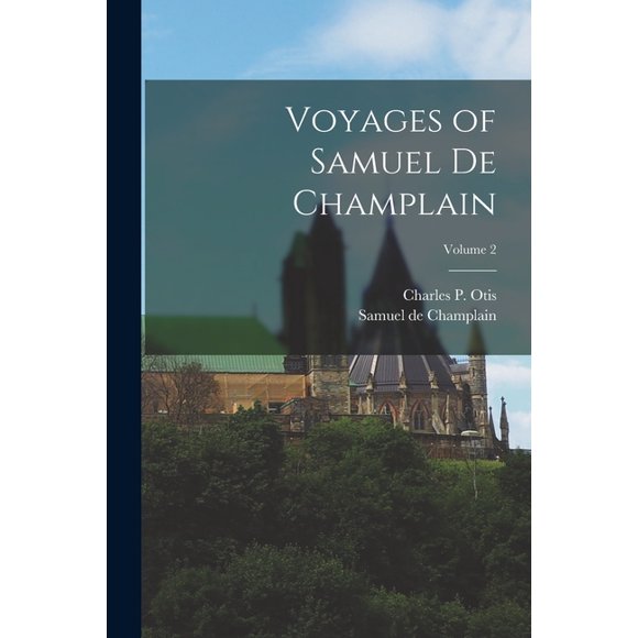 Voyages of Samuel de Champlain; Volume 2 (Paperback)