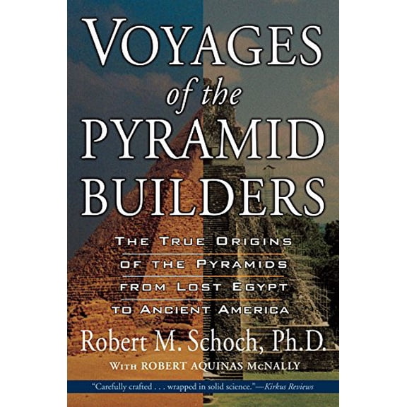 Pre-Owned Voyages of the Pyramid Builders: The True Origins of the Pyramids from Lost Egypt to Ancient America (Paperback) 1585423203 9781585423200