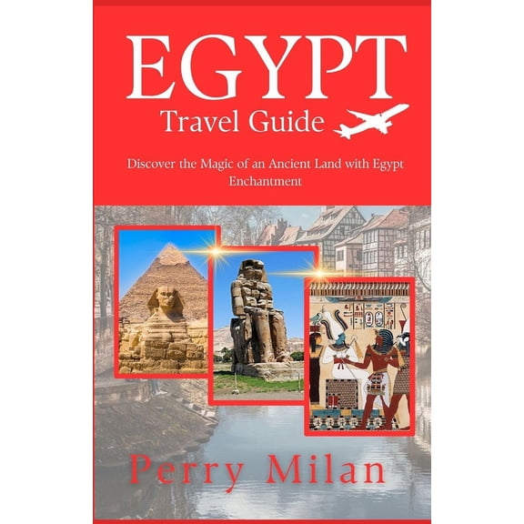 Voyaging the World: Egypt Travel Guide: Discover the Magic of an Ancient Land with Egypt Enchantment (Paperback)