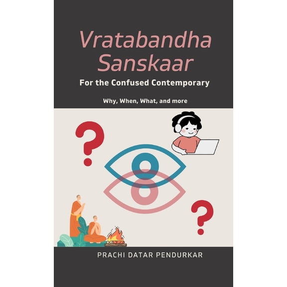 Vratabandha Sanskaar For the Confused Contemporary: Why, When, What, and more, (Paperback)