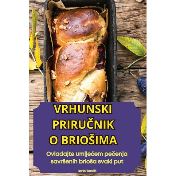 Vrhunski PriruČnik O Briosima, (Paperback)
