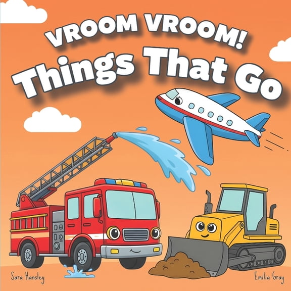 Vroom Vroom! Things That Go: A Fun Rhyming Book of Trucks, Cars, and Vehicles for Toddlers Ages 2-5 Featuring Bulldozers, (Paperback)