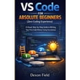 thumbnail image 1 of Vs Code Made Simple VS Code for Absolute Beginners (Zero Coding Experience): A Visual, Step-by-Step Guide to Writing Your First Code Without, Book 1, (Paperback), 1 of 1