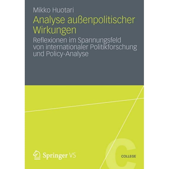 Vs College Analyse AuÃenpolitischer Wirkungen: Reflexionen Im Spannungsfeld Von Internationaler Politikforschung Und Policy-Analyse, Book 19, (Paperback)