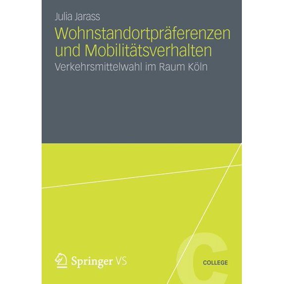Vs College Wohnstandortpräferenzen Und Mobilitätsverhalten: Verkehrsmittelwahl Im Raum Köln, (Paperback)