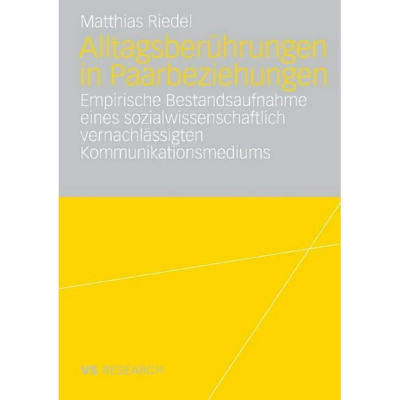 Vs Research Alltagsberührungen in Paarbeziehungen: Empirische Bestandsaufnahme Eines Sozialwissenschaftlich Vernachlässigten Kommuni, (Paperback)