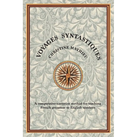 Vs2 Voyages Syntastiques: A comparative-narrative method for teaching French grammar to English speakers, (Hardcover)