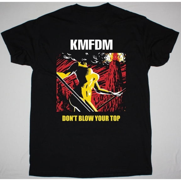Vtg KMFDM DON'T BLOW YOUR TOP Cotton Black All Size Unisex Shirt TT102