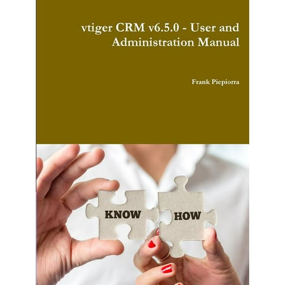 vtiger CRM v6.5.0 - User and Administration Manual (Paperback)