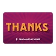 thumbnail image 1 of Fandango at Home $15 Thank You eGift Card [Email Delivery], 1 of 5