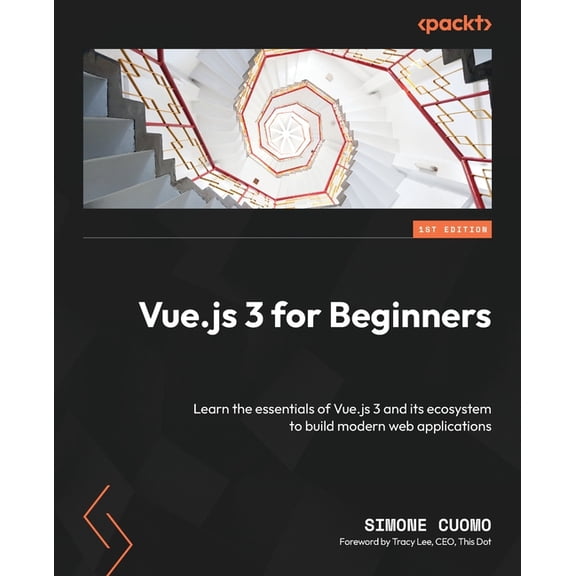 Vue.js 3 for Beginners: Learn the essentials of Vue.js 3 and its ecosystem to build modern web applications, (Paperback)