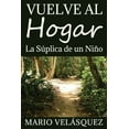 thumbnail image 1 of Vuelve al hogar : La súplica de un niño (Paperback), 1 of 1