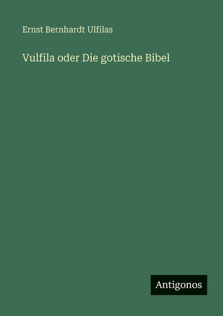 Vulfila oder Die gotische Bibel, (Paperback)