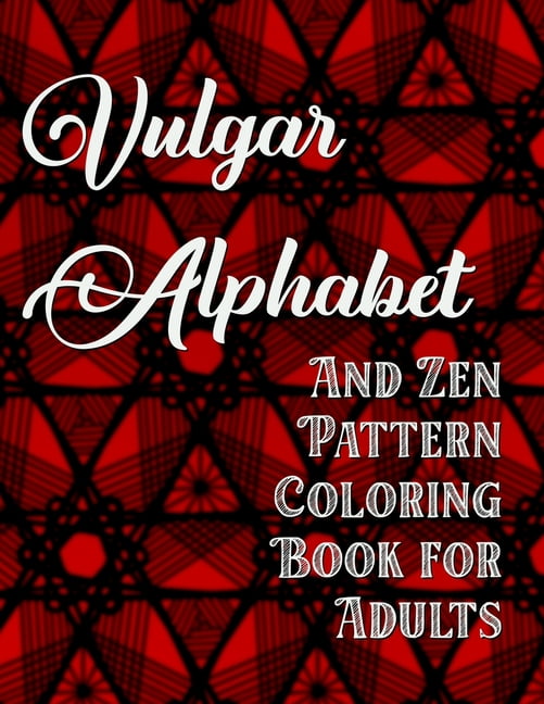 Vulgar Alphabet : And Zen Pattern Coloring Book for Adults (Paperback)