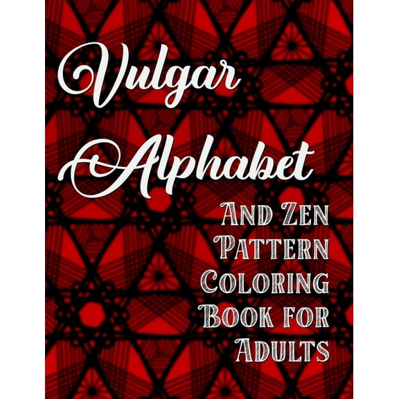 Vulgar Alphabet : And Zen Pattern Coloring Book for Adults (Paperback)