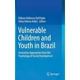 thumbnail image 1 of Vulnerable Children and Youth in Brazil: Innovative Approaches from the Psychology of Social Development, (Hardcover), 1 of 1