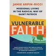 thumbnail image 1 of Pre-Owned Vulnerable Faith: Missional Living in the Radical Way of St. Patrick (Paperback) 1612615910 9781612615912, 1 of 1