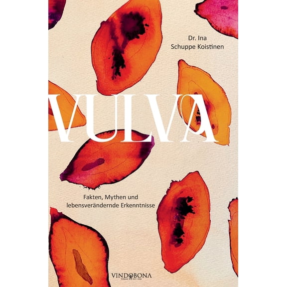 Vulva: Fakten, Mythen und lebensverndernde Erkenntnisse, (Hardcover)