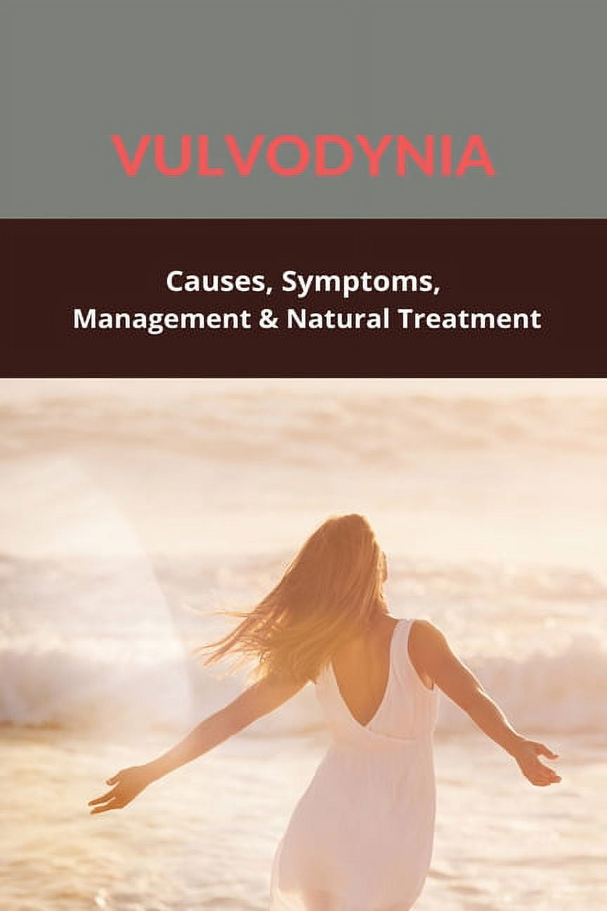 Vulvodynia Causes, Symptoms, Management & Natural Treatment Vulvodynia (Vulval Pain) Home