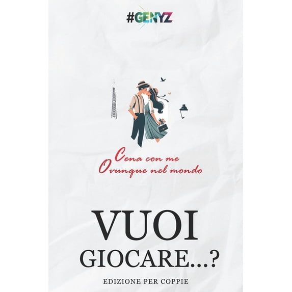 Vuoi Giocare... ? EDIZIONE PER COPPIE: Cena con me ovunque nel mondo, (Paperback)