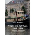 thumbnail image 1 of Vuosi M/S Alpolla 2003 - 2004: KonepÃ¤Ã¤llikÃ¶n muistiinmerkintÃ¶jÃ¤, Konehuoneen kunnostus, Oulu - Normandia - Oulu, (Paperback), 1 of 1