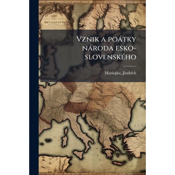 Vznik a potky nroda esko-slovenskho (Paperback)