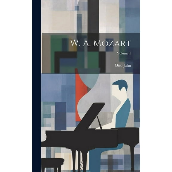 W. A. Mozart; Volume 1 (Hardcover)