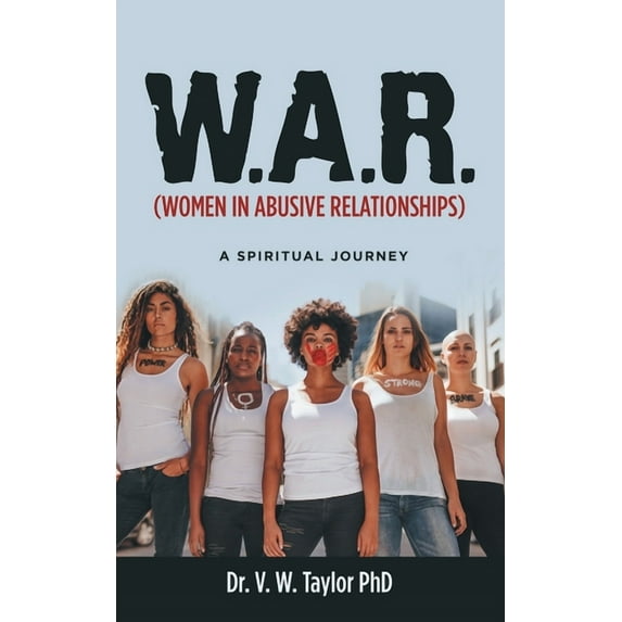 W.A.R. (Women in Abusive Relationships): A Spiritual Journey (Paperback)