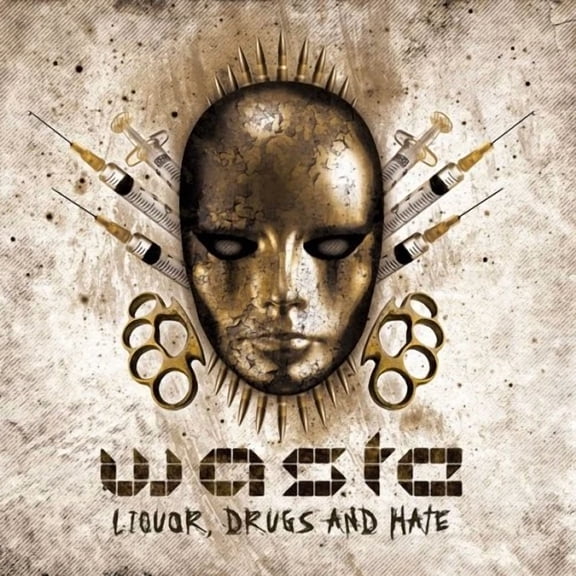 W.A.S.T.E. Liquor Drugs & Hate (Cd)