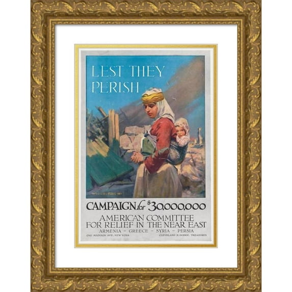 W.B. King 18x24 Gold Ornate Framed and Double Matted Museum Art Print Titled - Lest They Perish Campaign for $30,000,000 - American Committee for Relief in the Near East-Armenia-Greece-Syria