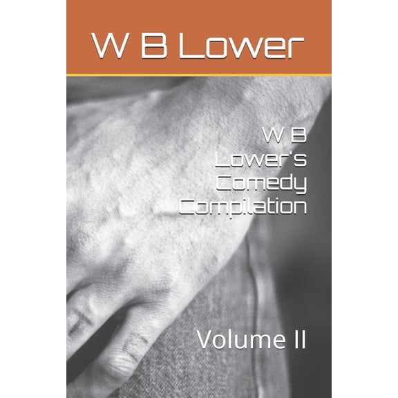 W B Lower's Comedy Compilation: Volume II, (Paperback)