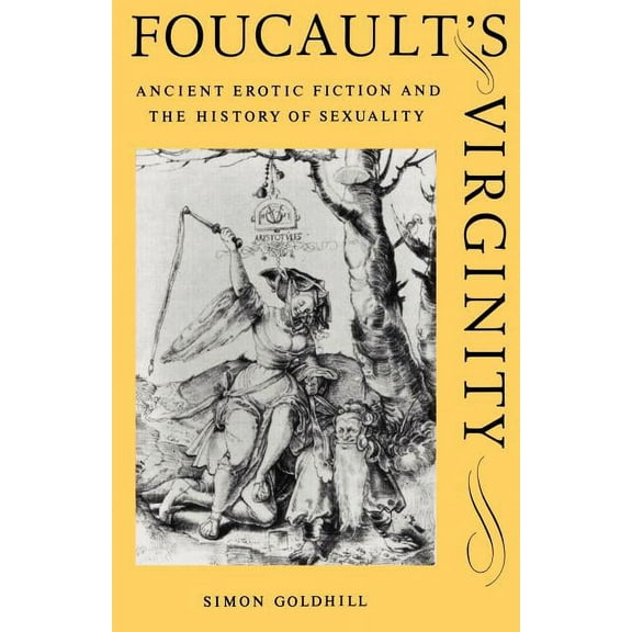W. B. Stanford Memorial Lectures Foucault's Virginity: Ancient Erotic Fiction and the History of Sexuality, (Paperback)