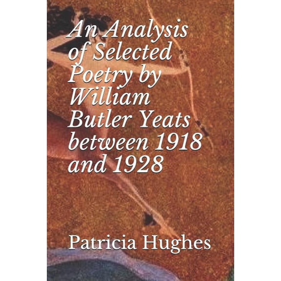 W B Yeats and Honor Bright: An Analysis of Selected Poetry by William Butler Yeats between 1918 and 1928 (Series #1) (Paperback)