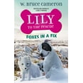 thumbnail image 1 of W. Bruce Cameron: Lily to the Rescue: Foxes in a Fix (Paperback), 1 of 1