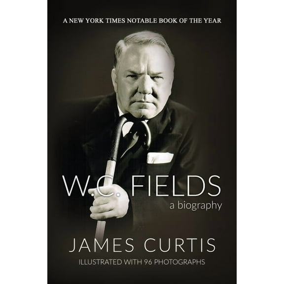 W. C. Fields: A Biography, (Paperback)