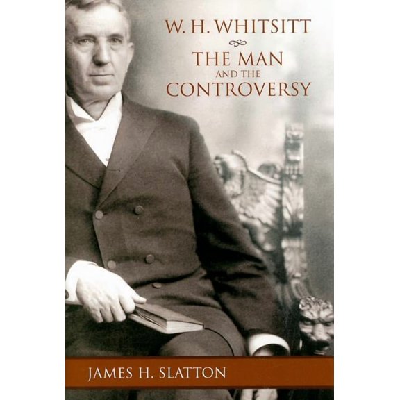 Pre-Owned Jim N. Griffith Series in Baptist Studies: W.H. Whitsitt: The Man and the Controversy (Hardcover)