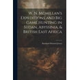 thumbnail image 1 of W. N. Mcmillan's Expeditions and Big Game Hunting in Sudan, Abyssinia, & British East Africa, (Paperback), 1 of 1