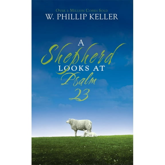 W. Phillip Keller: A Shepherd Looks at Psalm 23 (Paperback)
