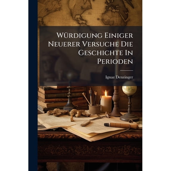 Würdigung Einiger Neuerer Versuche Die Geschichte In Perioden (Paperback)